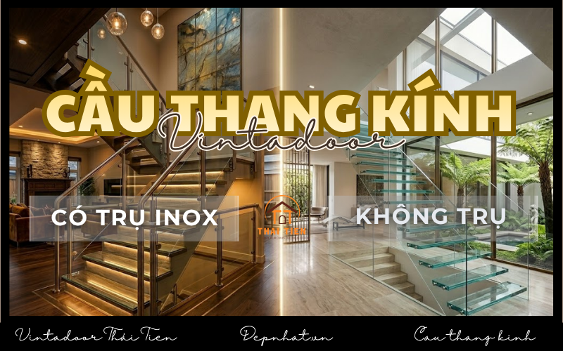Cầu thang kính trụ inox và không trụ: Khác nhau thế nào?